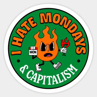 I Hate Mondays... And Capitalism Sticker